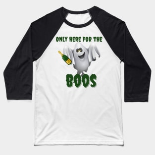 Only Here for the BOOS Baseball T-Shirt